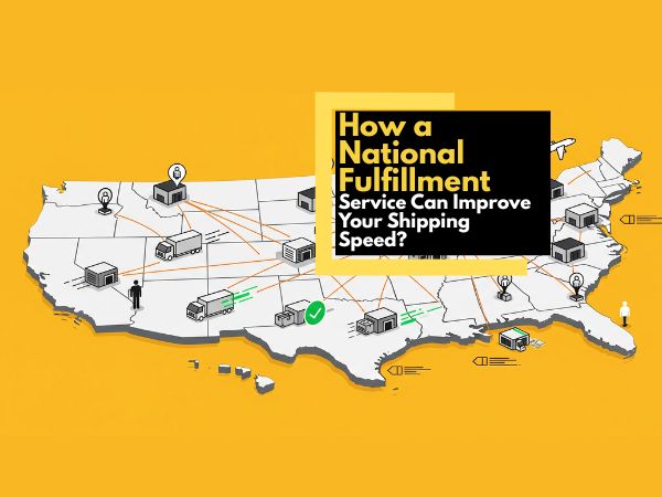 How a National Fulfillment Service Can Improve Your Shipping Speed?